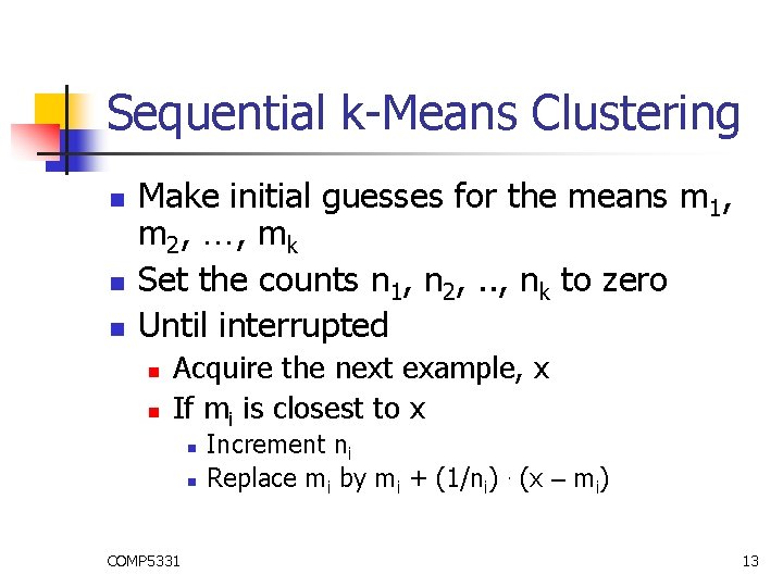 Sequential k-Means Clustering n n n Make initial guesses for the means m 1,