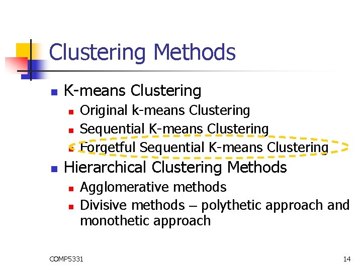 Clustering Methods n K-means Clustering n n Original k-means Clustering Sequential K-means Clustering Forgetful