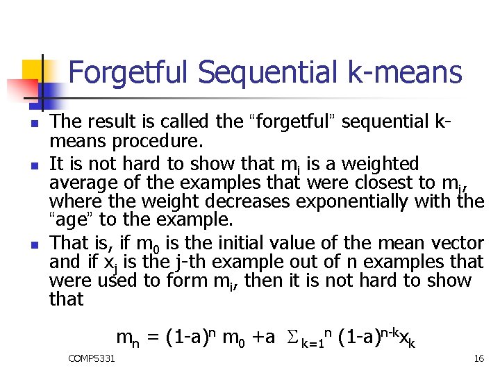 Forgetful Sequential k-means n n n The result is called the “forgetful” sequential kmeans