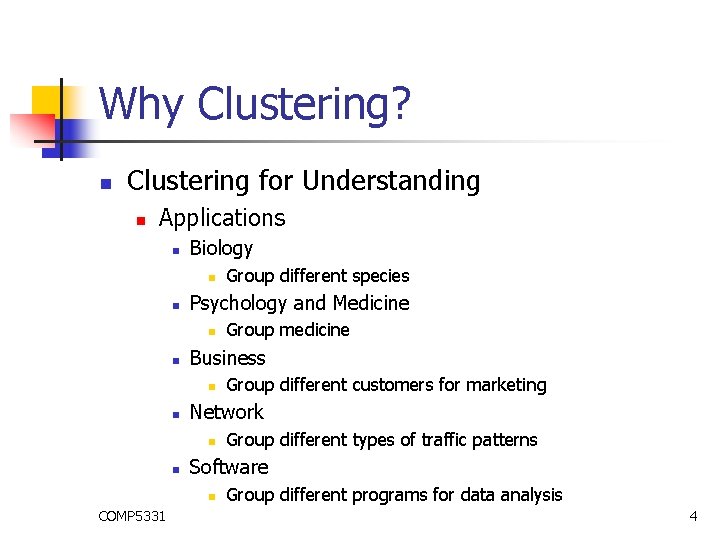 Why Clustering? n Clustering for Understanding n Applications n Biology n n Psychology and