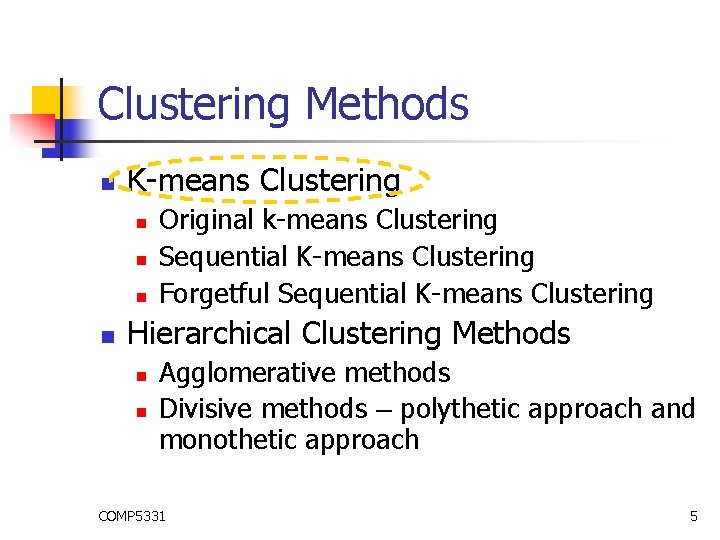 Clustering Methods n K-means Clustering n n Original k-means Clustering Sequential K-means Clustering Forgetful