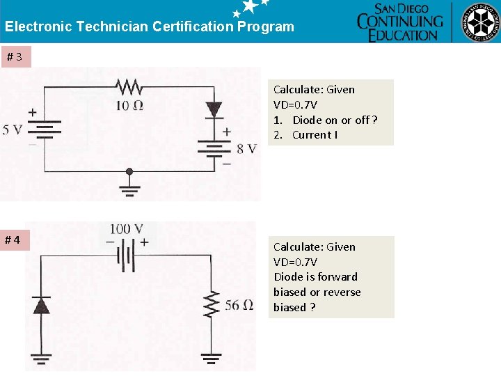 Electronic Technician Certification Program #3 Calculate: Given VD=0. 7 V 1. Diode on or