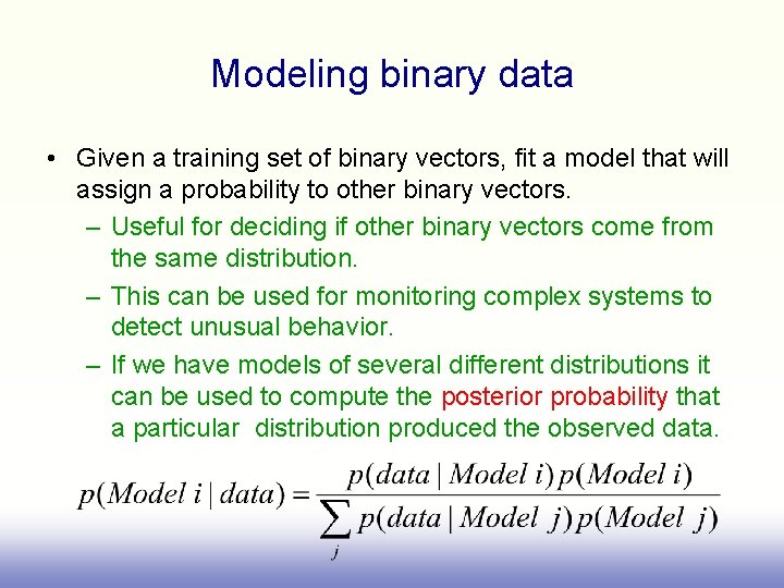 Modeling binary data • Given a training set of binary vectors, fit a model