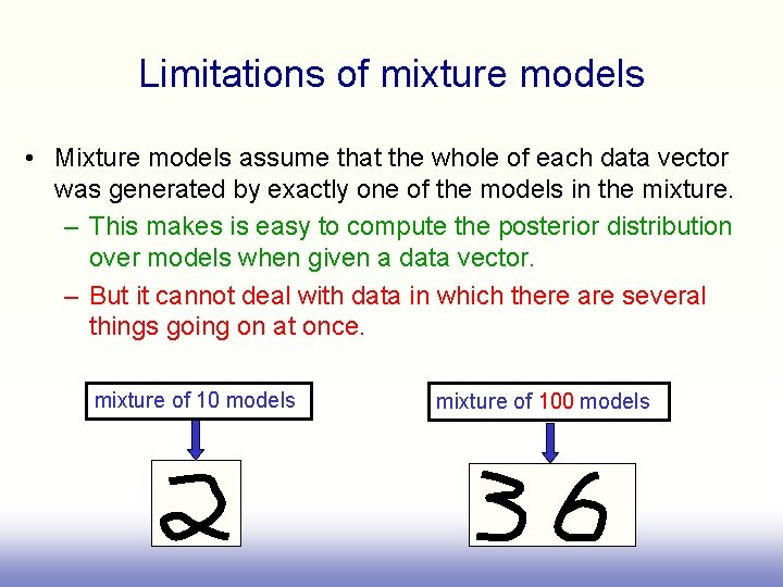 Limitations of mixture models • Mixture models assume that the whole of each data