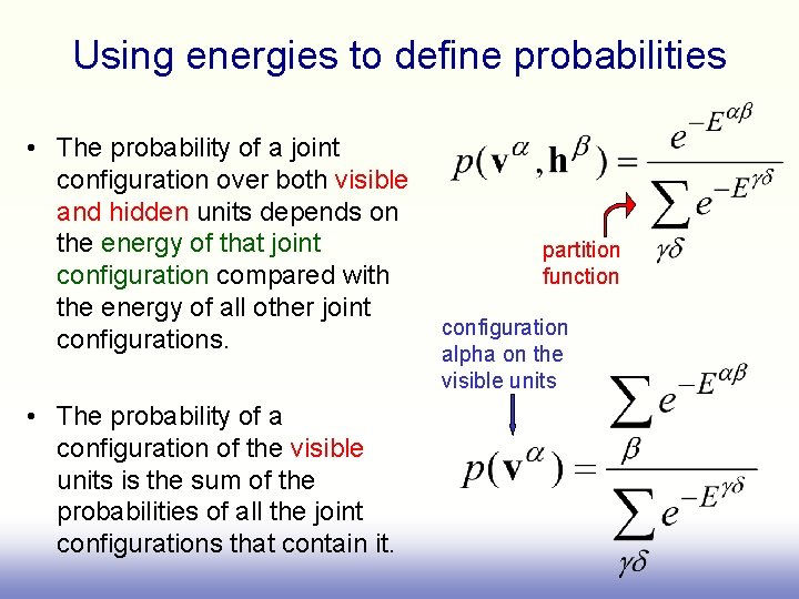 Using energies to define probabilities • The probability of a joint configuration over both