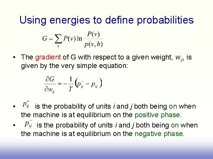 Using energies to define probabilities • The gradient of G with respect to a