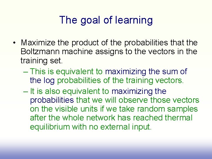 The goal of learning • Maximize the product of the probabilities that the Boltzmann