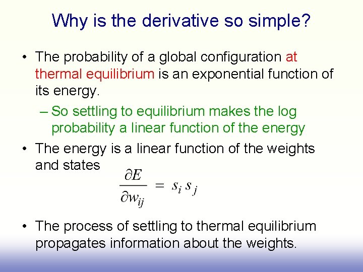 Why is the derivative so simple? • The probability of a global configuration at