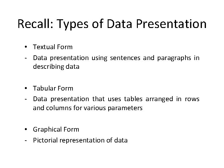 Recall: Types of Data Presentation • Textual Form - Data presentation using sentences and Recall: Types of Data Presentation • Textual Form - Data presentation using sentences and