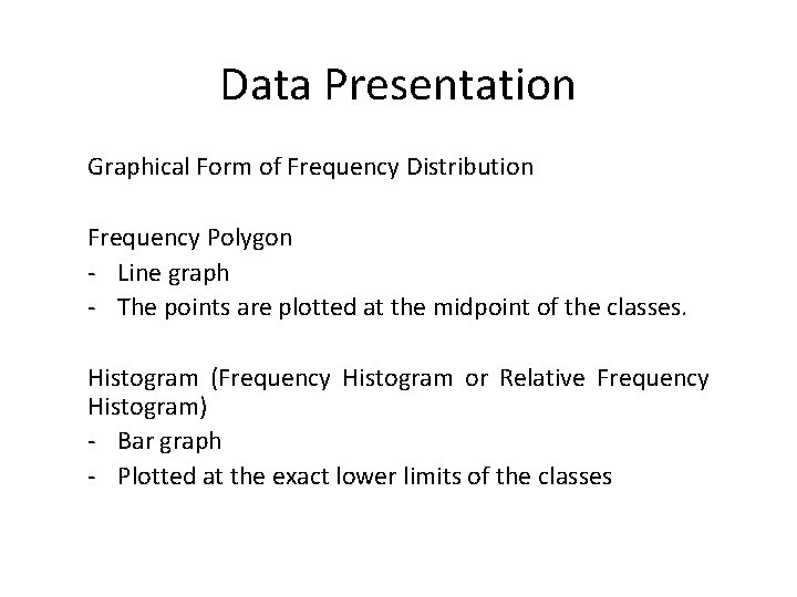 Data Presentation Graphical Form of Frequency Distribution Frequency Polygon - Line graph - The