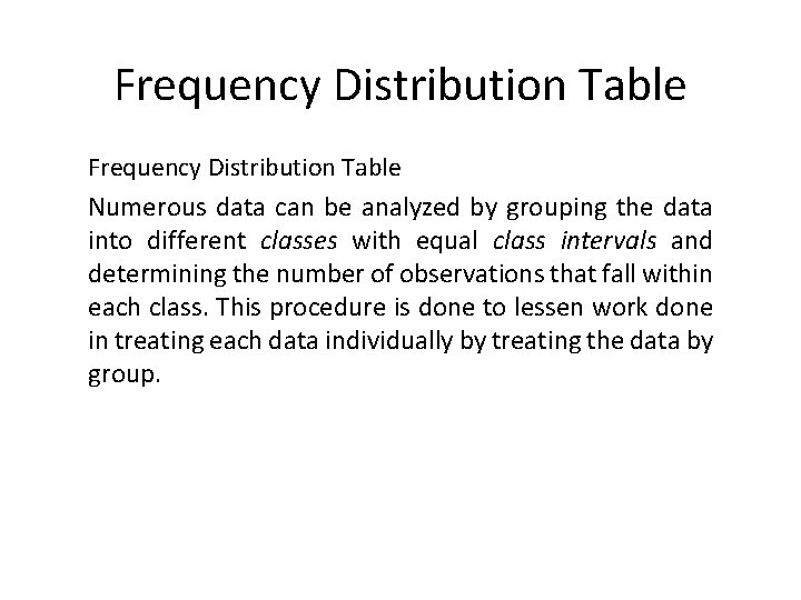 Frequency Distribution Table Numerous data can be analyzed by grouping the data into different