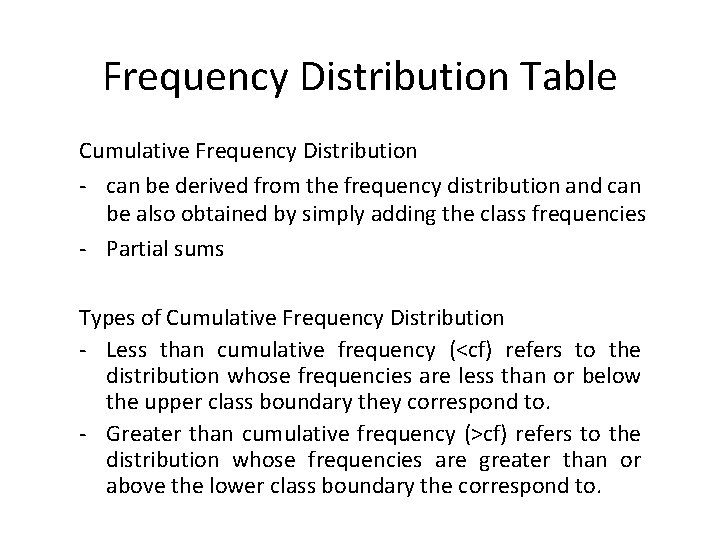 Frequency Distribution Table Cumulative Frequency Distribution - can be derived from the frequency distribution