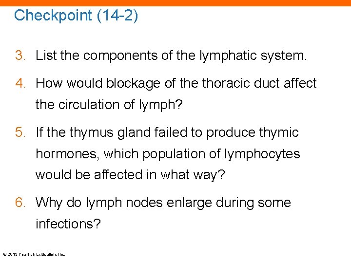 Checkpoint (14 -2) 3. List the components of the lymphatic system. 4. How would