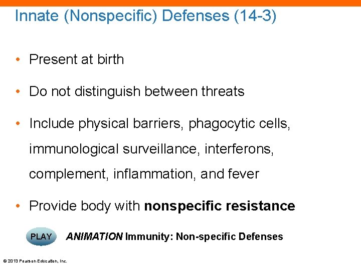 Innate (Nonspecific) Defenses (14 -3) • Present at birth • Do not distinguish between