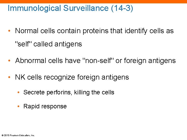 Immunological Surveillance (14 -3) • Normal cells contain proteins that identify cells as "self"