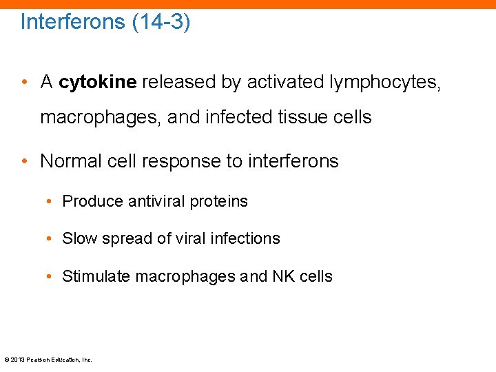Interferons (14 -3) • A cytokine released by activated lymphocytes, macrophages, and infected tissue