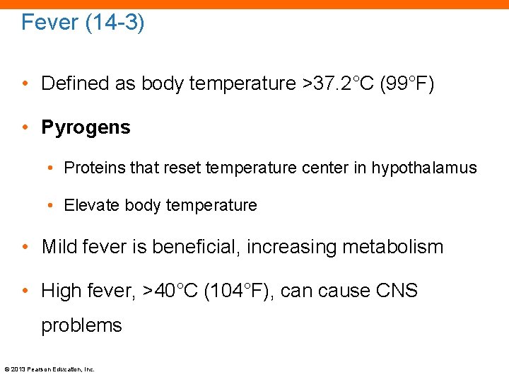 Fever (14 -3) • Defined as body temperature >37. 2°C (99°F) • Pyrogens •