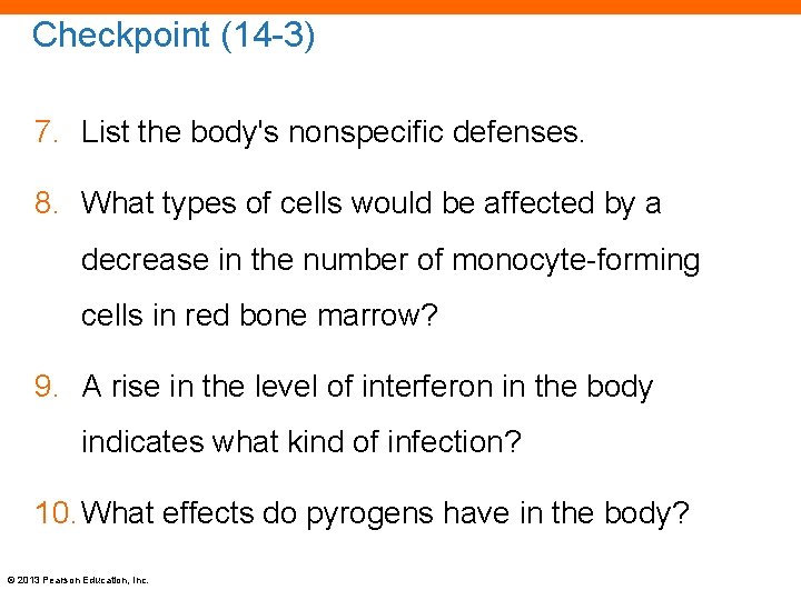 Checkpoint (14 -3) 7. List the body's nonspecific defenses. 8. What types of cells