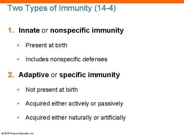 Two Types of Immunity (14 -4) 1. Innate or nonspecific immunity • Present at