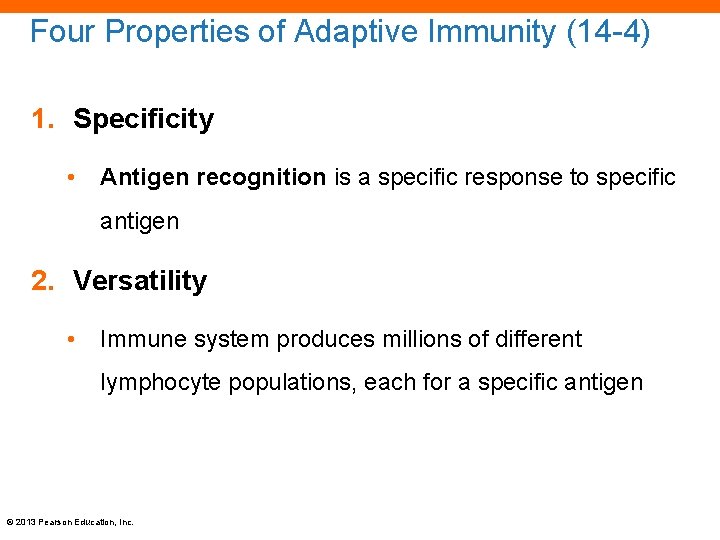 Four Properties of Adaptive Immunity (14 -4) 1. Specificity • Antigen recognition is a