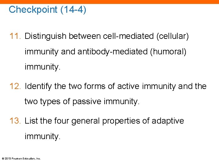 Checkpoint (14 -4) 11. Distinguish between cell-mediated (cellular) immunity and antibody-mediated (humoral) immunity. 12.