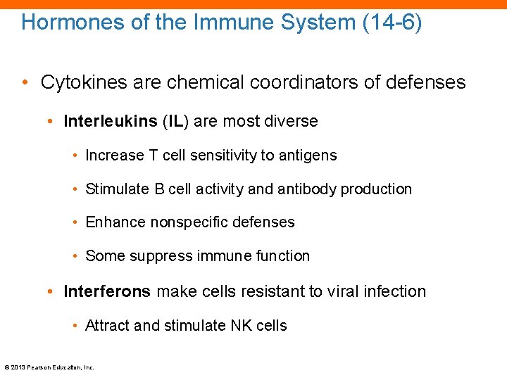 Hormones of the Immune System (14 -6) • Cytokines are chemical coordinators of defenses