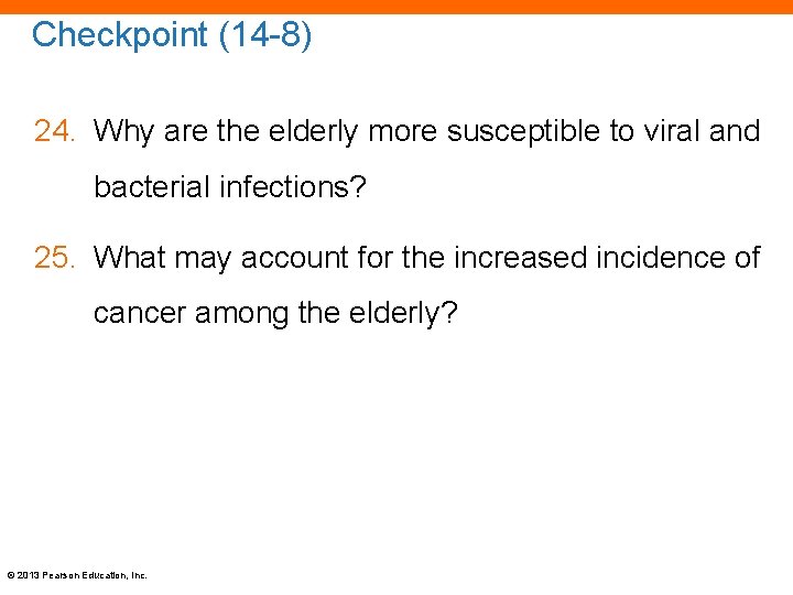 Checkpoint (14 -8) 24. Why are the elderly more susceptible to viral and bacterial