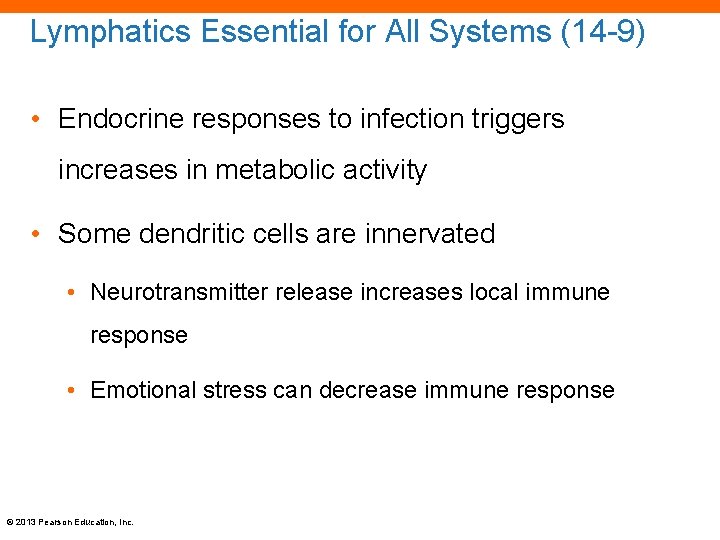 Lymphatics Essential for All Systems (14 -9) • Endocrine responses to infection triggers increases