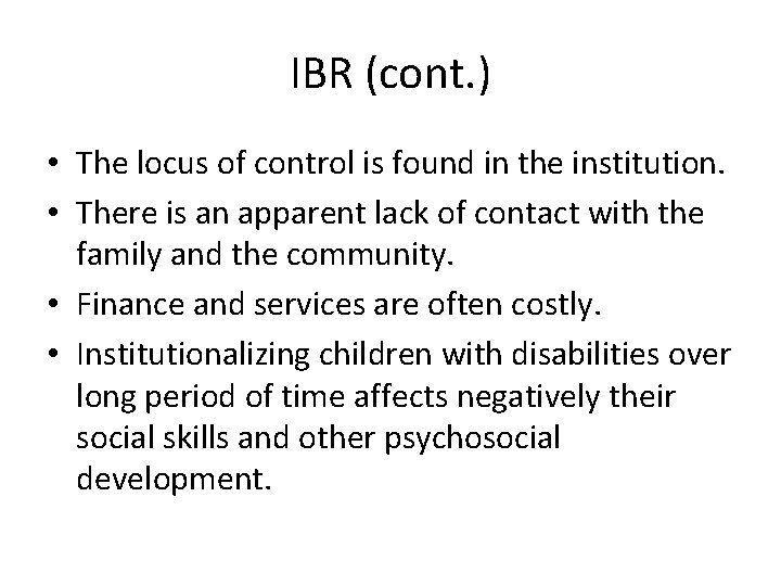 IBR (cont. ) • The locus of control is found in the institution. •