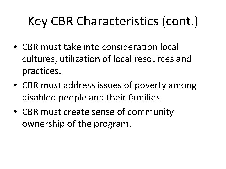 Key CBR Characteristics (cont. ) • CBR must take into consideration local cultures, utilization