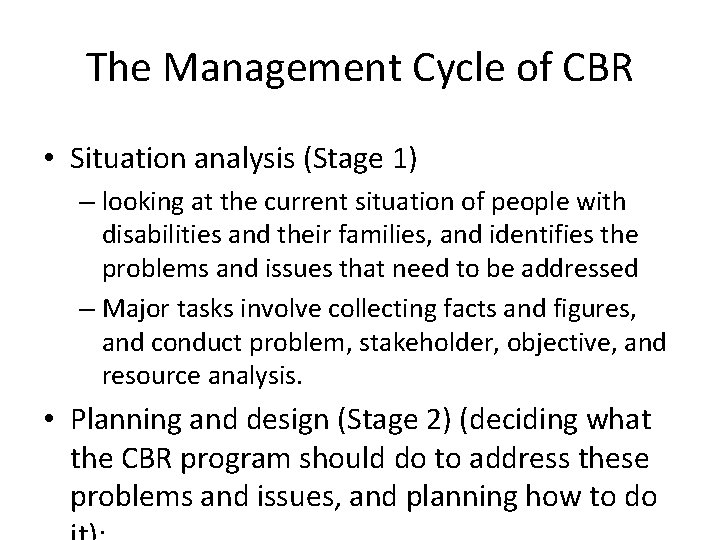 The Management Cycle of CBR • Situation analysis (Stage 1) – looking at the
