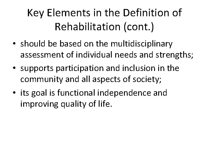 Key Elements in the Definition of Rehabilitation (cont. ) • should be based on