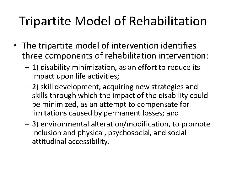 Tripartite Model of Rehabilitation • The tripartite model of intervention identifies three components of