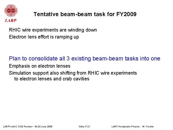 Tentative beam-beam task for FY 2009 RHIC wire experiments are winding down Electron lens