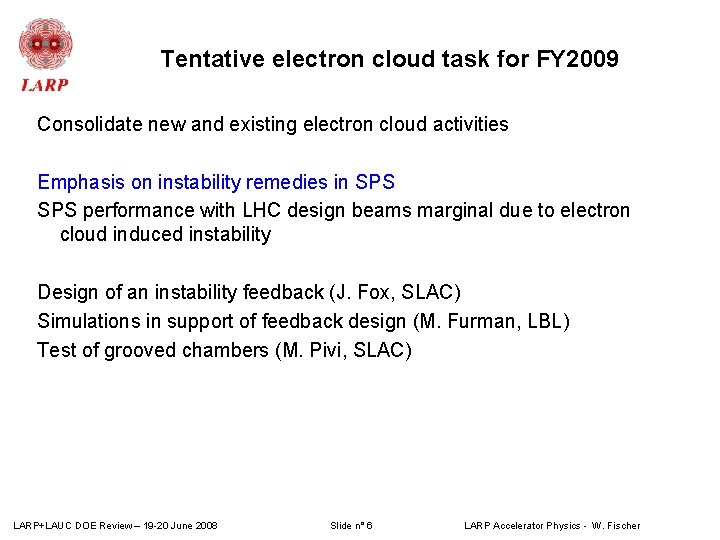 Tentative electron cloud task for FY 2009 Consolidate new and existing electron cloud activities