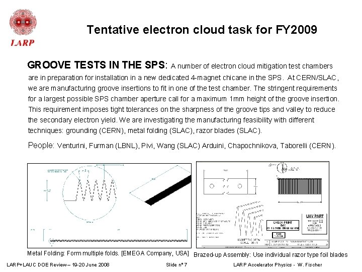 Tentative electron cloud task for FY 2009 GROOVE TESTS IN THE SPS: A number Tentative electron cloud task for FY 2009 GROOVE TESTS IN THE SPS: A number