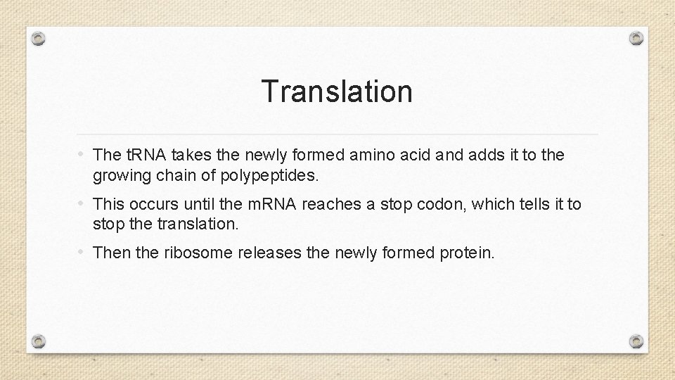 Translation • The t. RNA takes the newly formed amino acid and adds it