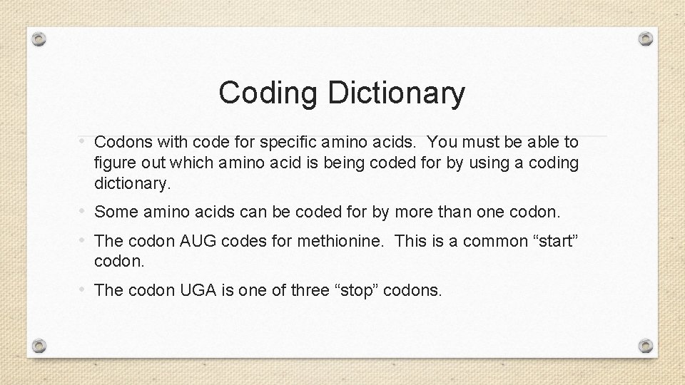 Coding Dictionary • Codons with code for specific amino acids. You must be able