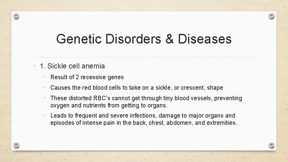 Genetic Disorders & Diseases • 1. Sickle cell anemia • Result of 2 recessive