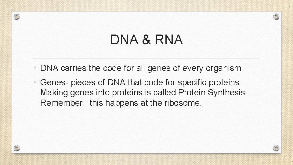 DNA & RNA • DNA carries the code for all genes of every organism.