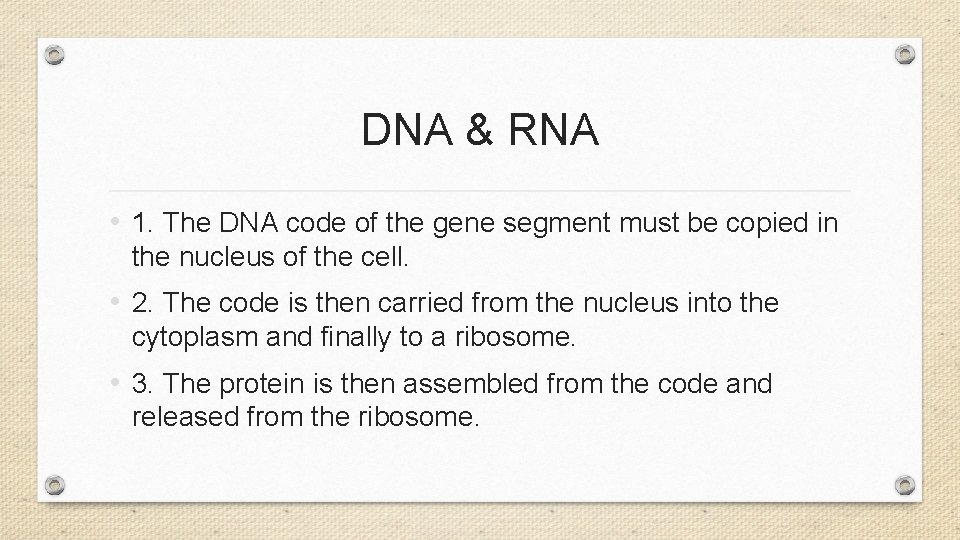 DNA & RNA • 1. The DNA code of the gene segment must be