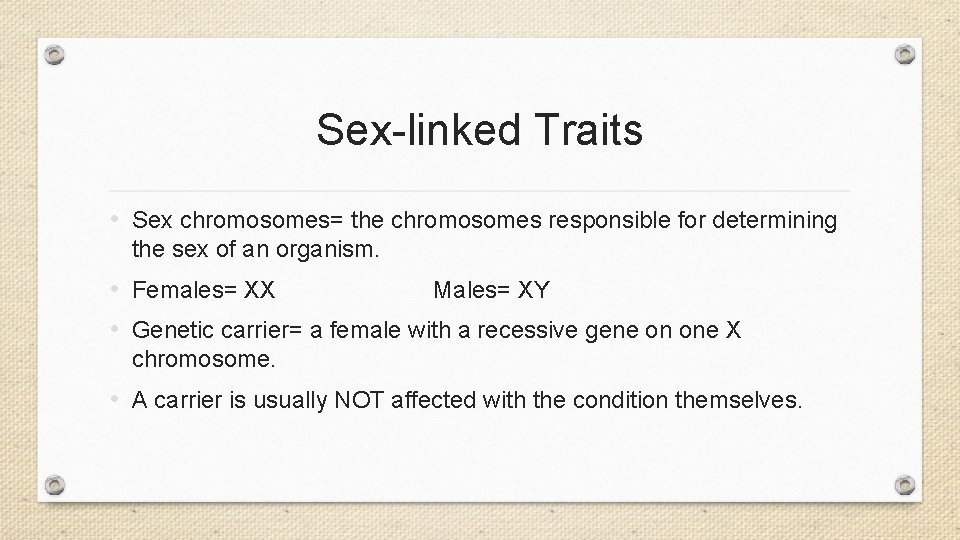 Sex-linked Traits • Sex chromosomes= the chromosomes responsible for determining the sex of an
