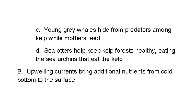 c. Young grey whales hide from predators among kelp while mothers feed d. Sea