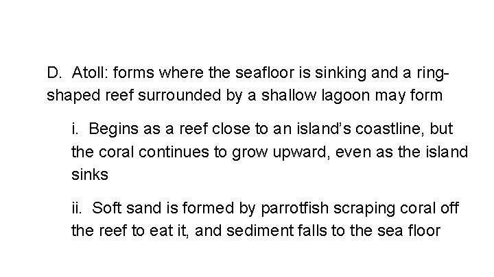 D. Atoll: forms where the seafloor is sinking and a ringshaped reef surrounded by