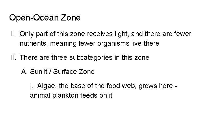 Open-Ocean Zone I. Only part of this zone receives light, and there are fewer