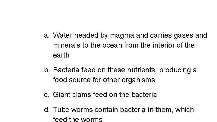 a. Water headed by magma and carries gases and minerals to the ocean from