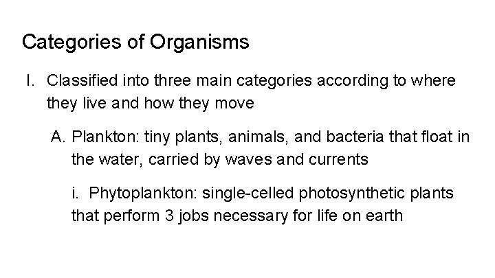 Categories of Organisms I. Classified into three main categories according to where they live