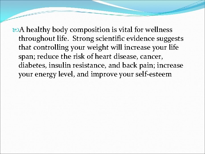  A healthy body composition is vital for wellness throughout life. Strong scientific evidence