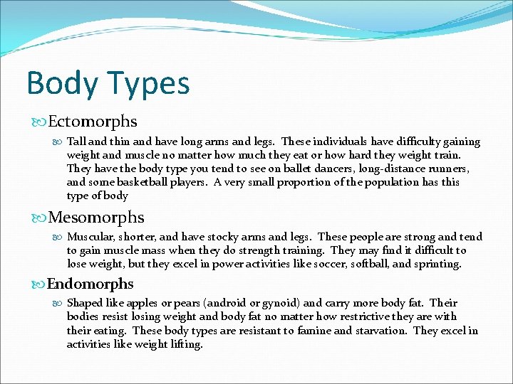 Body Types Ectomorphs Tall and thin and have long arms and legs. These individuals