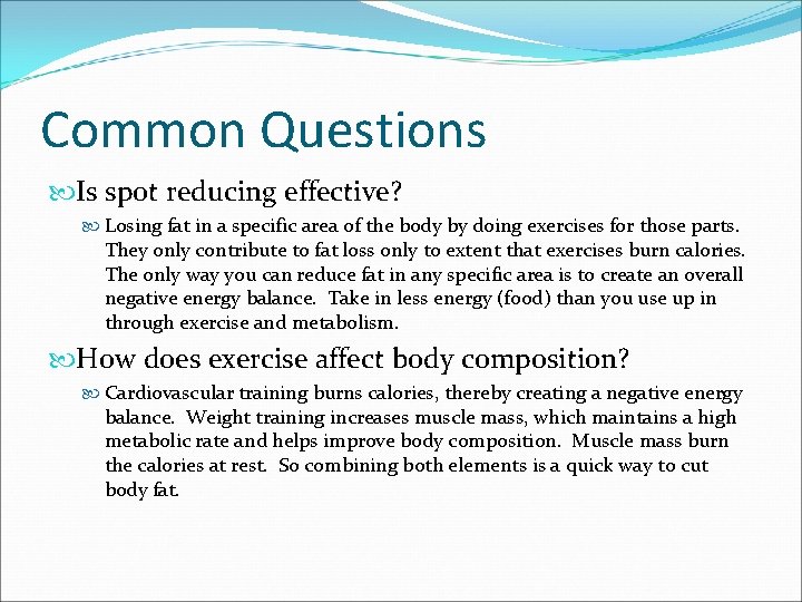 Common Questions Is spot reducing effective? Losing fat in a specific area of the